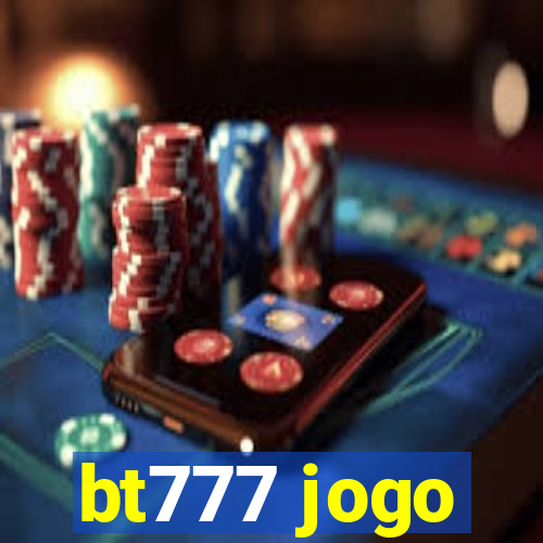 bt777 jogo